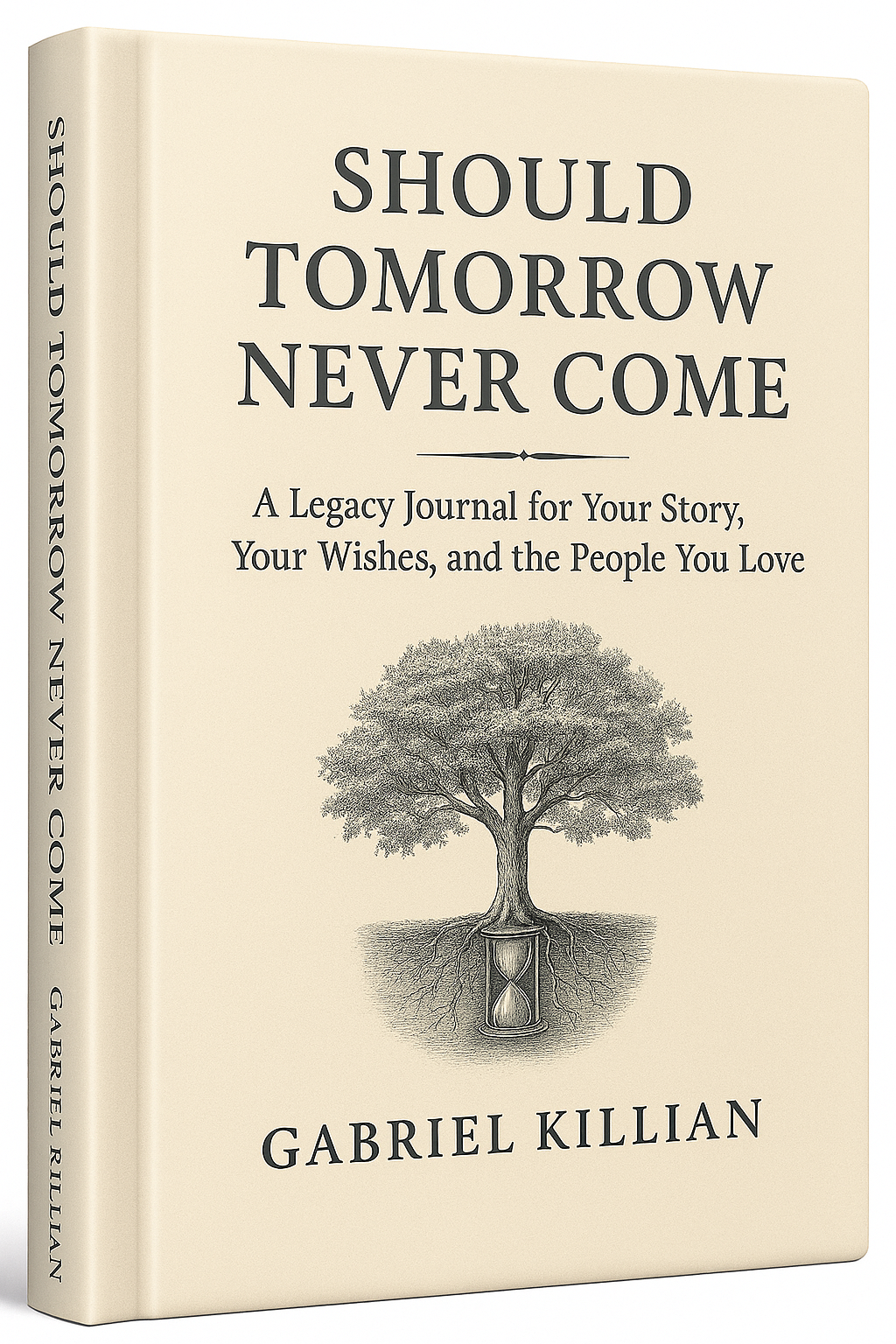 Should Tomorrow Never Come hardcover edition – legacy journal by Gabriel Killian
