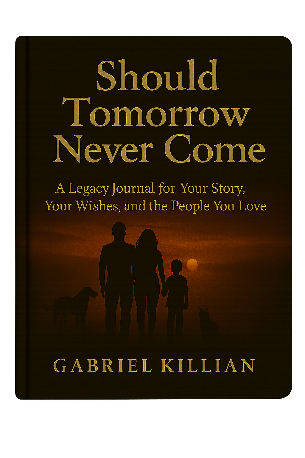 Should Tomorrow Never Come paperback cover – legacy journal by Gabriel Killian