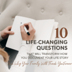 Open journal with hand writing, overlaid with text about 10 life-changing questions to document your life story for family legacy.
