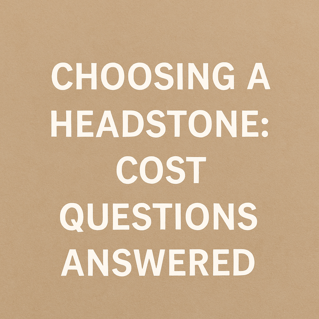 Choosing a Headstone: Cost Questions Answered