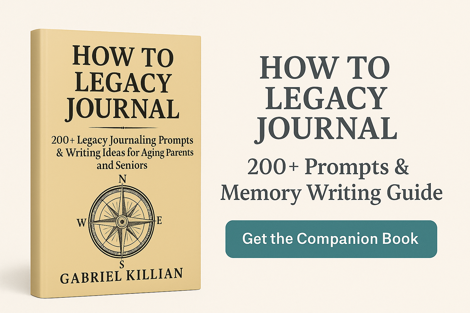 Image of the book How to Legacy Journal: 200+ Prompts & Memory Writing Guide by Gabriel Killian, shown with beige cover and compass design, alongside promotional text highlighting it as a companion book with over 200 writing prompts.