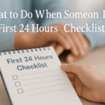 What to Do When Someone Dies - First 24 Hours Checklist Compassionate checklist guide showing immediate steps to take within first 24 hours after someone dies
