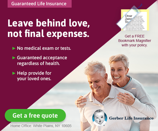 Gerber Life Guaranteed Life Insurance - Leave behind love, not final expenses. No medical exam, guaranteed acceptance ages 50-80.