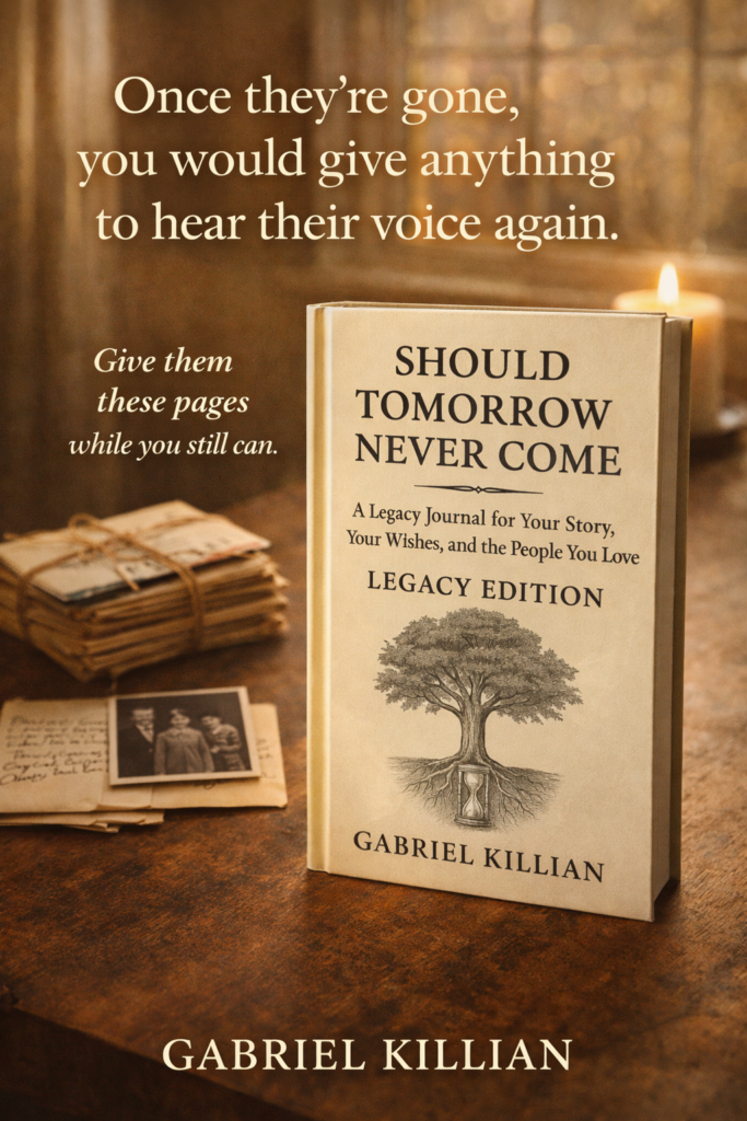 Should Tomorrow Never Come Legacy Edition by Gabriel Killian standing beside vintage family letters and a photograph with overlay text reading Once they're gone you would give anything to hear their voice again